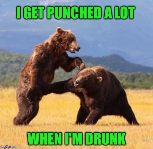 I GET PUNCHED A LOT WHEN I'M DRUNK | made w/ Imgflip meme maker