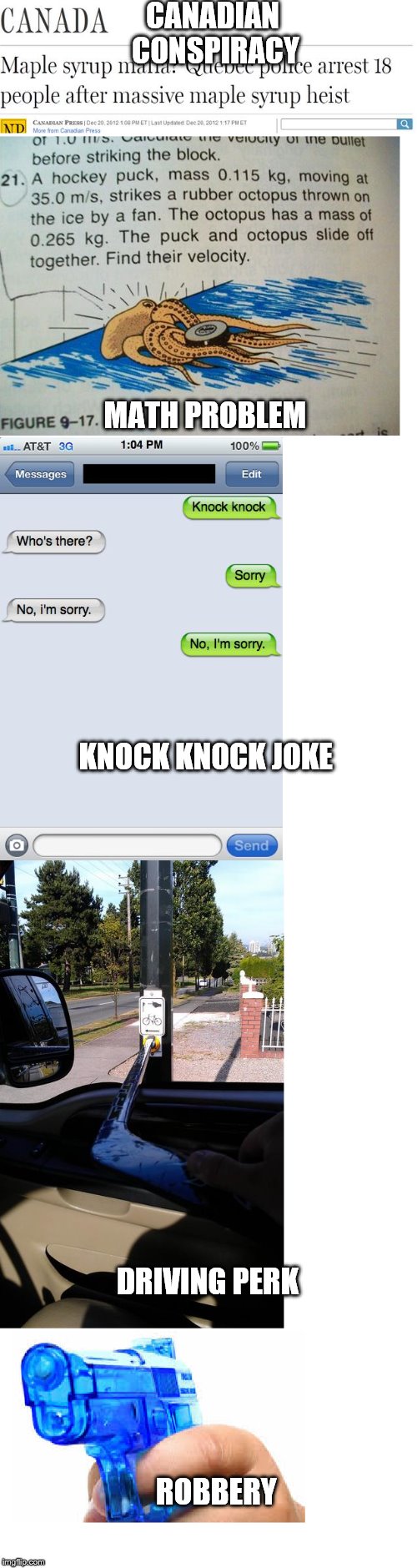  CANADIAN CONSPIRACY; MATH PROBLEM; KNOCK KNOCK JOKE; DRIVING PERK; ROBBERY | image tagged in memes,canadian,funny | made w/ Imgflip meme maker