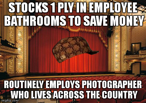 STOCKS 1 PLY IN EMPLOYEE BATHROOMS
TO SAVE MONEY ROUTINELY EMPLOYS PHOTOGRAPHER WHO LIVES ACROSS THE COUNTRY | image tagged in scumbag employer,theatrememes | made w/ Imgflip meme maker
