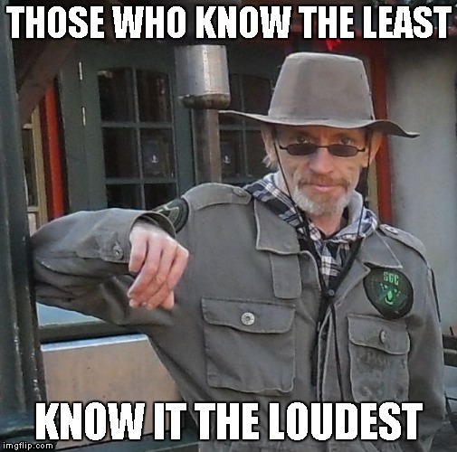 THOSE WHO KNOW THE LEAST; KNOW IT THE LOUDEST | image tagged in meme man | made w/ Imgflip meme maker