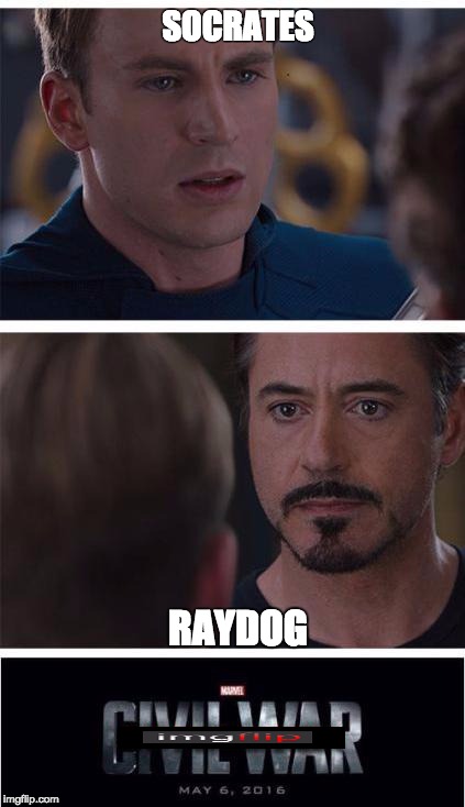 Marvel Civil War 1 | SOCRATES; RAYDOG | image tagged in memes,marvel civil war 1 | made w/ Imgflip meme maker