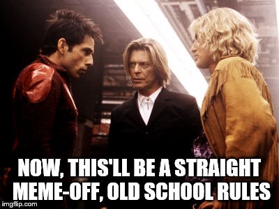 NOW, THIS'LL BE A STRAIGHT MEME-OFF, OLD SCHOOL RULES | made w/ Imgflip meme maker