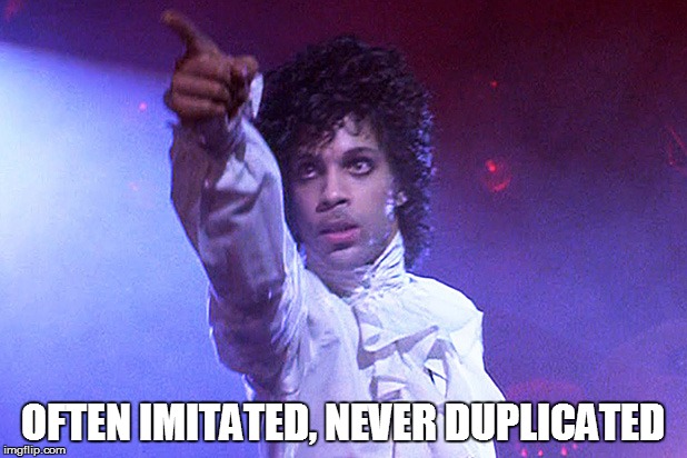 Prince | OFTEN IMITATED, NEVER DUPLICATED | image tagged in prince,memes | made w/ Imgflip meme maker