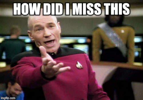 Picard Wtf Meme | HOW DID I MISS THIS | image tagged in memes,picard wtf | made w/ Imgflip meme maker