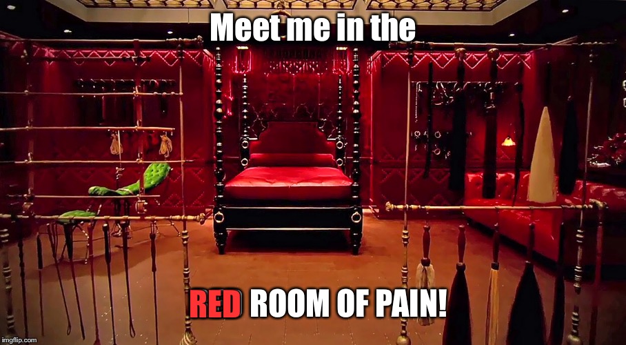 Meet me in the RED ROOM OF PAIN! RED | made w/ Imgflip meme maker