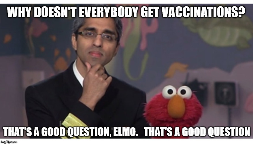 WHY DOESN'T EVERYBODY GET VACCINATIONS? THAT'S A GOOD QUESTION, ELMO.  
THAT'S A GOOD QUESTION | image tagged in elmo vax | made w/ Imgflip meme maker