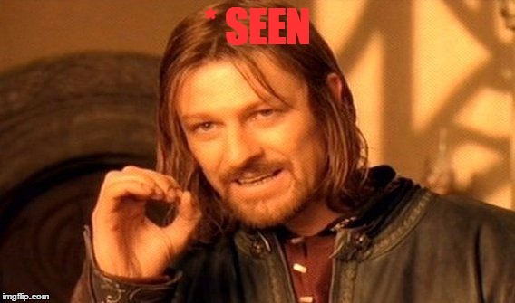 One Does Not Simply Meme | * SEEN | image tagged in memes,one does not simply | made w/ Imgflip meme maker