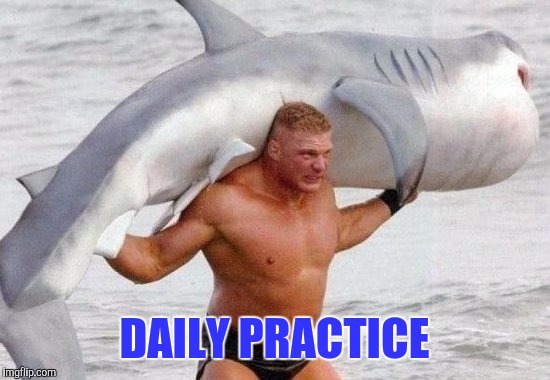 DAILY PRACTICE | made w/ Imgflip meme maker