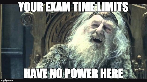 You have no power here | YOUR EXAM TIME LIMITS; HAVE NO POWER HERE | image tagged in you have no power here | made w/ Imgflip meme maker