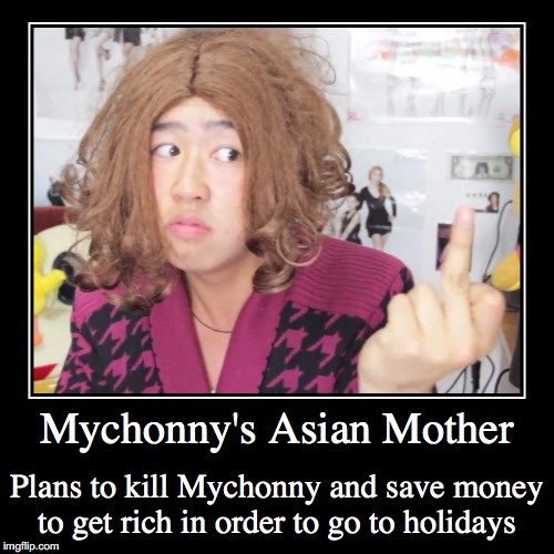 Mychonny's Asian Mother | image tagged in funny,demotivationals,mychonny,youtube,youtuber,nsfw | made w/ Imgflip demotivational maker