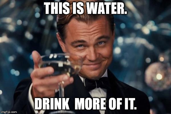 Image result for drink more water meme