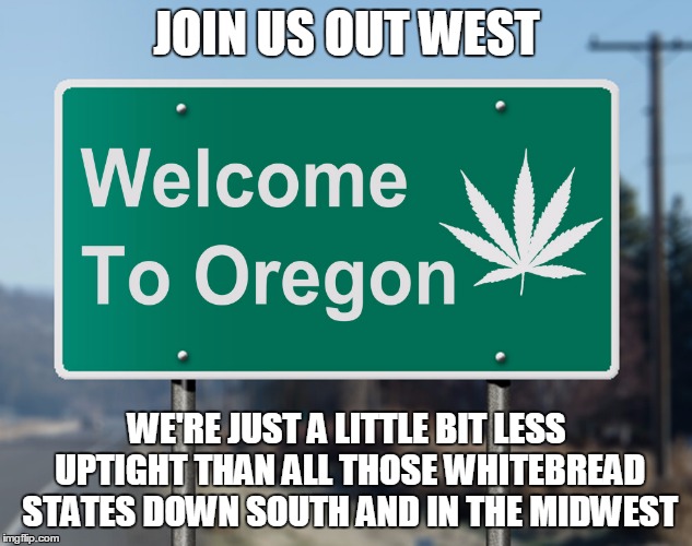JOIN US OUT WEST WE'RE JUST A LITTLE BIT LESS UPTIGHT THAN ALL THOSE WHITEBREAD STATES DOWN SOUTH AND IN THE MIDWEST | made w/ Imgflip meme maker