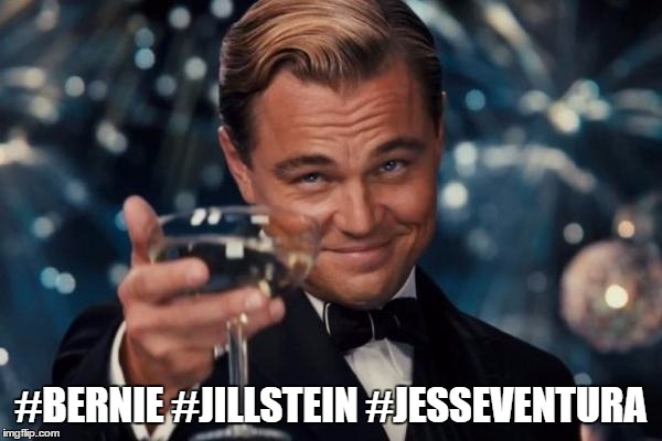 Leonardo Dicaprio Cheers Meme | #BERNIE #JILLSTEIN #JESSEVENTURA | image tagged in memes,leonardo dicaprio cheers | made w/ Imgflip meme maker