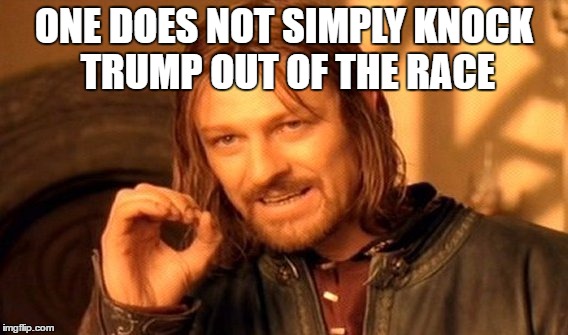 One Does Not Simply Meme | ONE DOES NOT SIMPLY KNOCK TRUMP OUT OF THE RACE | image tagged in memes,one does not simply | made w/ Imgflip meme maker