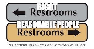 BIGOT; REASONABLE PEOPLE | image tagged in transgender bathroom | made w/ Imgflip meme maker