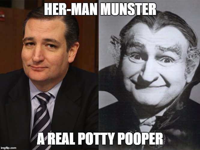 Ted Cruz Grandpa Munster |  HER-MAN MUNSTER; A REAL POTTY POOPER | image tagged in ted cruz grandpa munster,transgender,tedcruzcom,party pooper,trusted | made w/ Imgflip meme maker