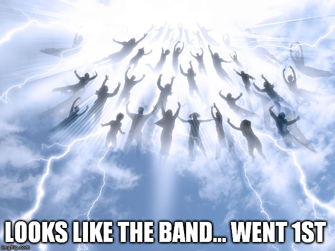LOOKS LIKE THE BAND... WENT 1ST | made w/ Imgflip meme maker