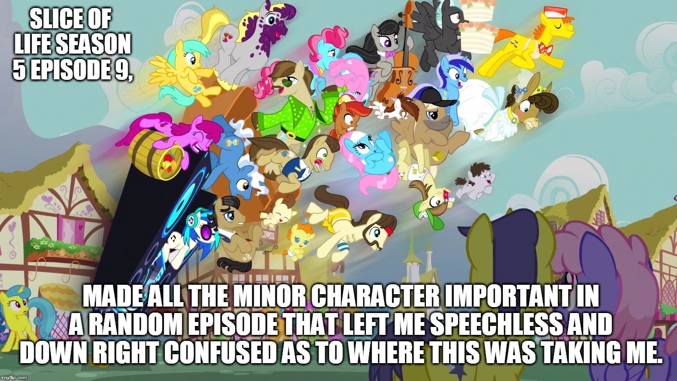 SLICE OF LIFE SEASON 5 EPISODE 9, MADE ALL THE MINOR CHARACTER IMPORTANT IN A RANDOM EPISODE THAT LEFT ME SPEECHLESS AND DOWN RIGHT CONFUSED AS TO WHERE THIS WAS TAKING ME. | made w/ Imgflip meme maker