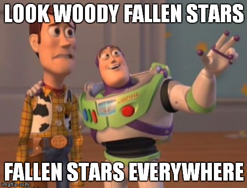 X, X Everywhere Meme | LOOK WOODY FALLEN STARS FALLEN STARS EVERYWHERE | image tagged in memes,x x everywhere | made w/ Imgflip meme maker