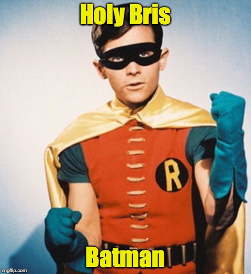 Holy Bris Batman | made w/ Imgflip meme maker