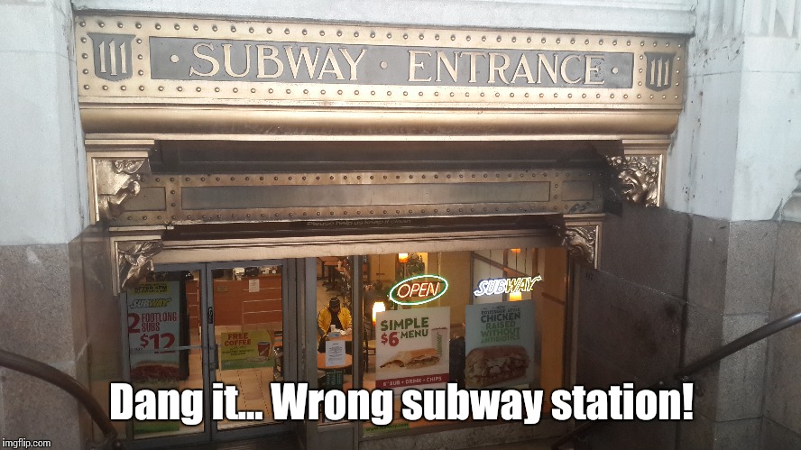 Dang it... Wrong subway station! | made w/ Imgflip meme maker