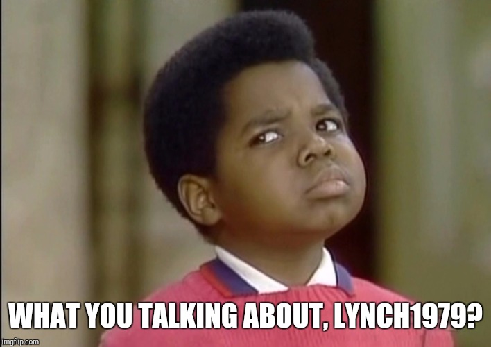 WHAT YOU TALKING ABOUT, LYNCH1979? | made w/ Imgflip meme maker