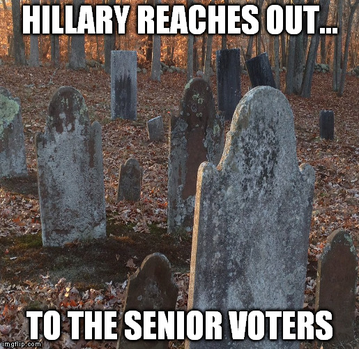 HILLARY REACHES OUT... TO THE SENIOR VOTERS | made w/ Imgflip meme maker