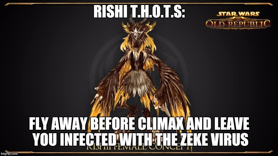 RISHI T.H.O.T.S:; FLY AWAY BEFORE CLIMAX AND LEAVE YOU INFECTED WITH THE ZEKE VIRUS | image tagged in rishi female | made w/ Imgflip meme maker