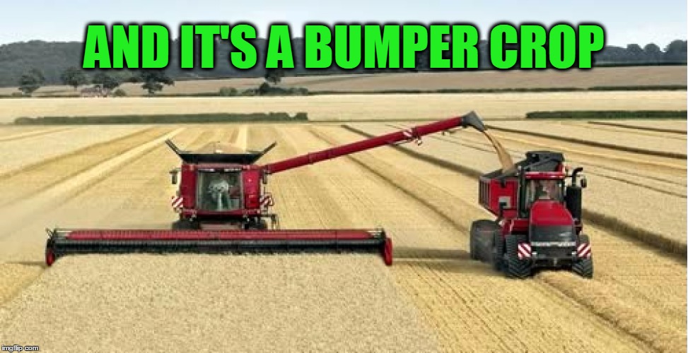 AND IT'S A BUMPER CROP | made w/ Imgflip meme maker