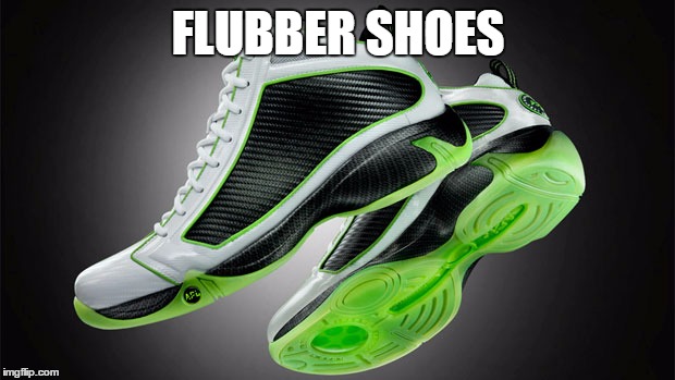 FLUBBER SHOES | made w/ Imgflip meme maker