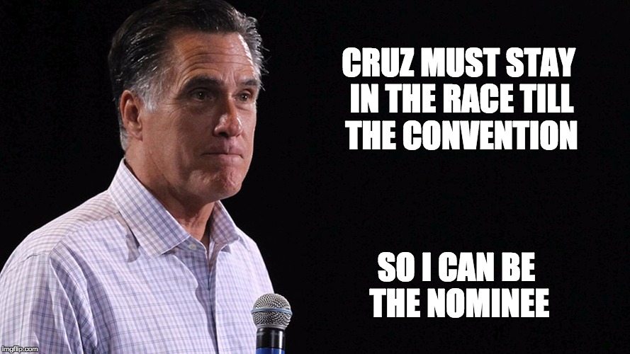 romney thanks cruz | CRUZ MUST STAY IN THE RACE TILL THE CONVENTION; SO I CAN BE THE NOMINEE | image tagged in mromney2,curz | made w/ Imgflip meme maker