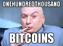 dr evil pinky | ONEHUNDREDTHOUSAND; BITCOINS | image tagged in dr evil pinky | made w/ Imgflip meme maker