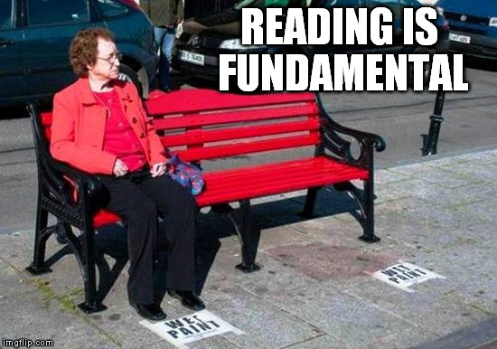 If you don't read... | READING IS FUNDAMENTAL | image tagged in reading,wet paint,funny,memes | made w/ Imgflip meme maker