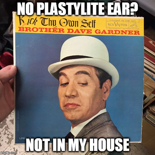 Stuck Up Collector | NO PLASTYLITE EAR? NOT IN MY HOUSE | image tagged in stuck up collector | made w/ Imgflip meme maker