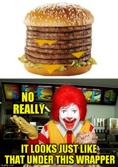 Thank you clip bait for making me see this picture so many times I had to meme it... | NO REALLY; IT LOOKS JUST LIKE THAT UNDER THIS WRAPPER | image tagged in ronald mcdonald,false | made w/ Imgflip meme maker
