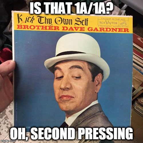 Stuck Up Collector | IS THAT 1A/1A? OH, SECOND PRESSING | image tagged in stuck up collector | made w/ Imgflip meme maker