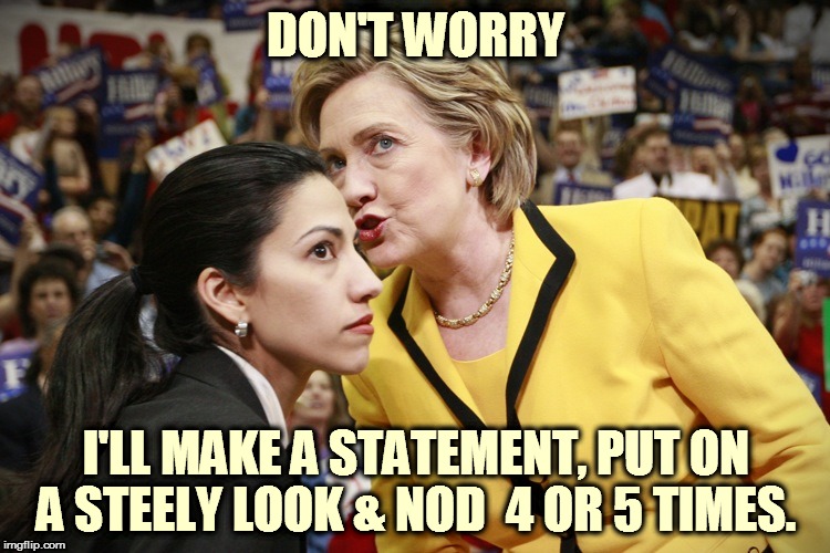 hillary clinton | DON'T WORRY; I'LL MAKE A STATEMENT, PUT ON A STEELY LOOK & NOD  4 OR 5 TIMES. | image tagged in hillary clinton | made w/ Imgflip meme maker