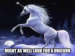 MIGHT AS WELL LOOK FOR A UNICORN | made w/ Imgflip meme maker