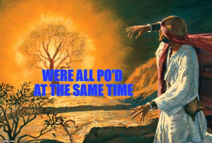 WERE ALL PO'D AT THE SAME TIME | made w/ Imgflip meme maker