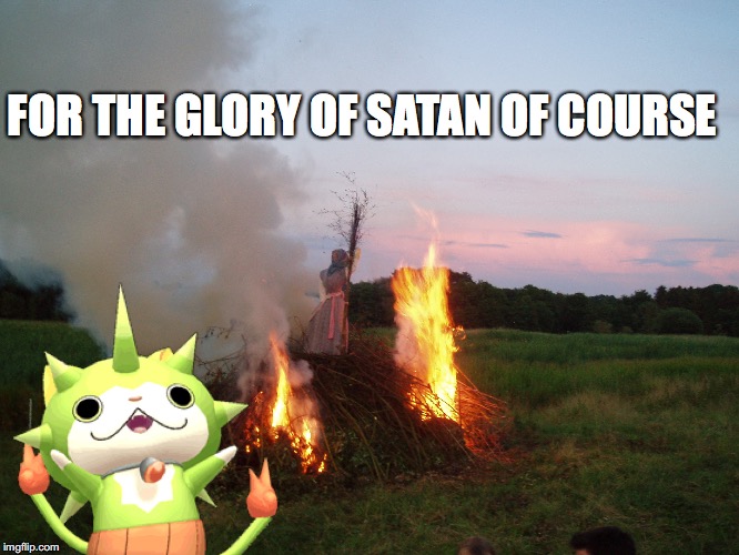 Why Do I Talk Social Justice in the Comments? | FOR THE GLORY OF SATAN OF COURSE | image tagged in for the glory of satan,yokai watch,thornyan,funny,lol,memes | made w/ Imgflip meme maker