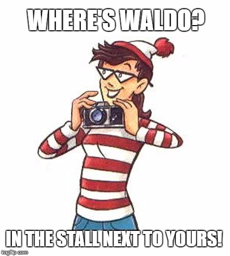 waldo in the bathroom stall | WHERE'S WALDO? IN THE STALL NEXT TO YOURS! | image tagged in where's waldo,women's bathroom | made w/ Imgflip meme maker