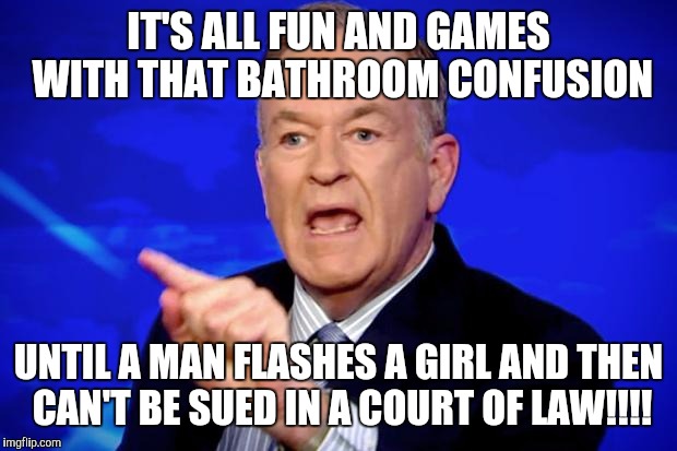 Can't Explain That | IT'S ALL FUN AND GAMES WITH THAT BATHROOM CONFUSION; UNTIL A MAN FLASHES A GIRL AND THEN CAN'T BE SUED IN A COURT OF LAW!!!! | image tagged in can't explain that | made w/ Imgflip meme maker