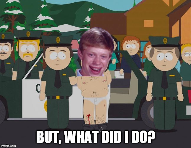BUT, WHAT DID I DO? | made w/ Imgflip meme maker