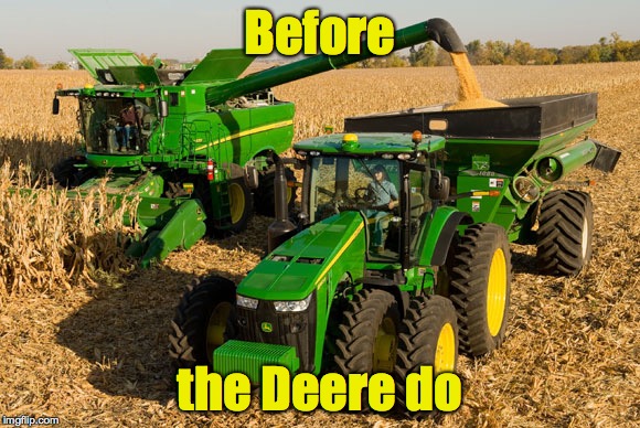 Before the Deere do | made w/ Imgflip meme maker