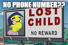 Lost Millhouse | NO PHONE NUMBER?? | image tagged in lost millhouse | made w/ Imgflip meme maker