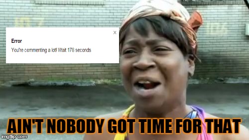 Ain't Nobody Got Time For That Meme | AIN'T NOBODY GOT TIME FOR THAT | image tagged in memes,aint nobody got time for that | made w/ Imgflip meme maker