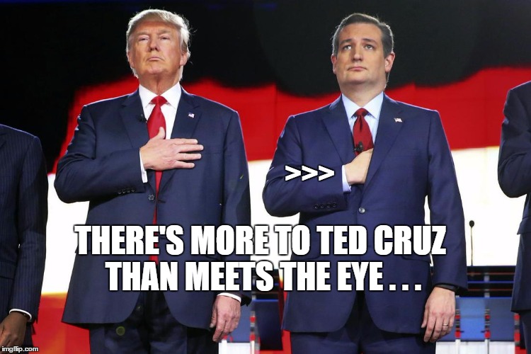 more to ted cruz than meets the eye....who does this | >>>; THERE'S MORE TO TED CRUZ THAN MEETS THE EYE . . . | image tagged in hidden hand,ted cruz,globalist | made w/ Imgflip meme maker