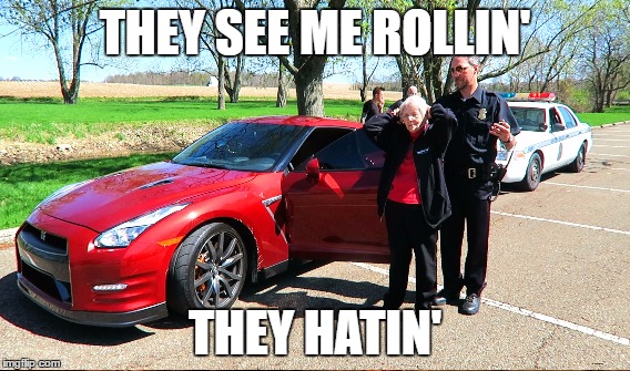 THEY SEE ME ROLLIN'; THEY HATIN' | image tagged in they see me rolling | made w/ Imgflip meme maker