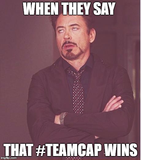 Face You Make Robert Downey Jr | WHEN THEY SAY; THAT #TEAMCAP WINS | image tagged in memes,face you make robert downey jr | made w/ Imgflip meme maker