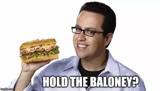 Jared subway  | HOLD THE BALONEY? | image tagged in jared subway | made w/ Imgflip meme maker